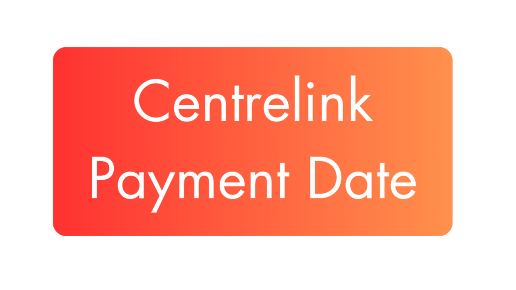 Centrelink Payment date 