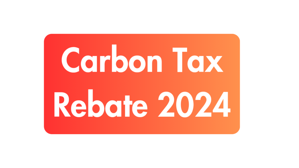 Carbon Tax Rebate 2024