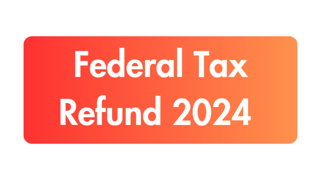 Federal Tax Refund Checks August 2024